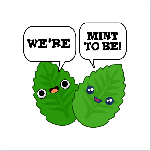 We're Mint To Be Cute Food Pun Wall Art by punnybone